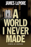 A World I Never Made by James LePore